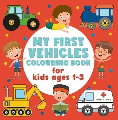 My First Vehicles Colouring Book for Kids Ages 1-3