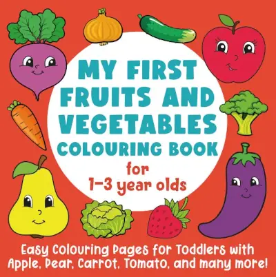 My First Fruits and Vegetables Colouring Book for 1-3 Year Olds